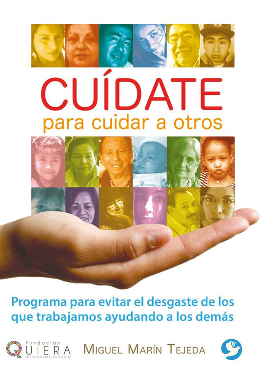 Cuidate para cuidar a otros: Programa para evitar el desgaste de los que trabajamos ayudando a los demas
