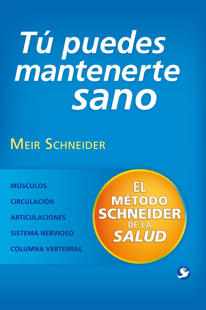 Tu puedes mantenerte sano: El metodo Schneider de la salud