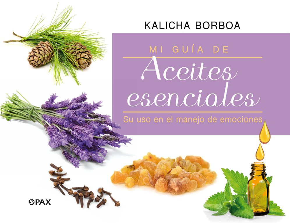 Mi Guï¿½a de Aceites Esenciales: Su USO En El Manejo de Emociones