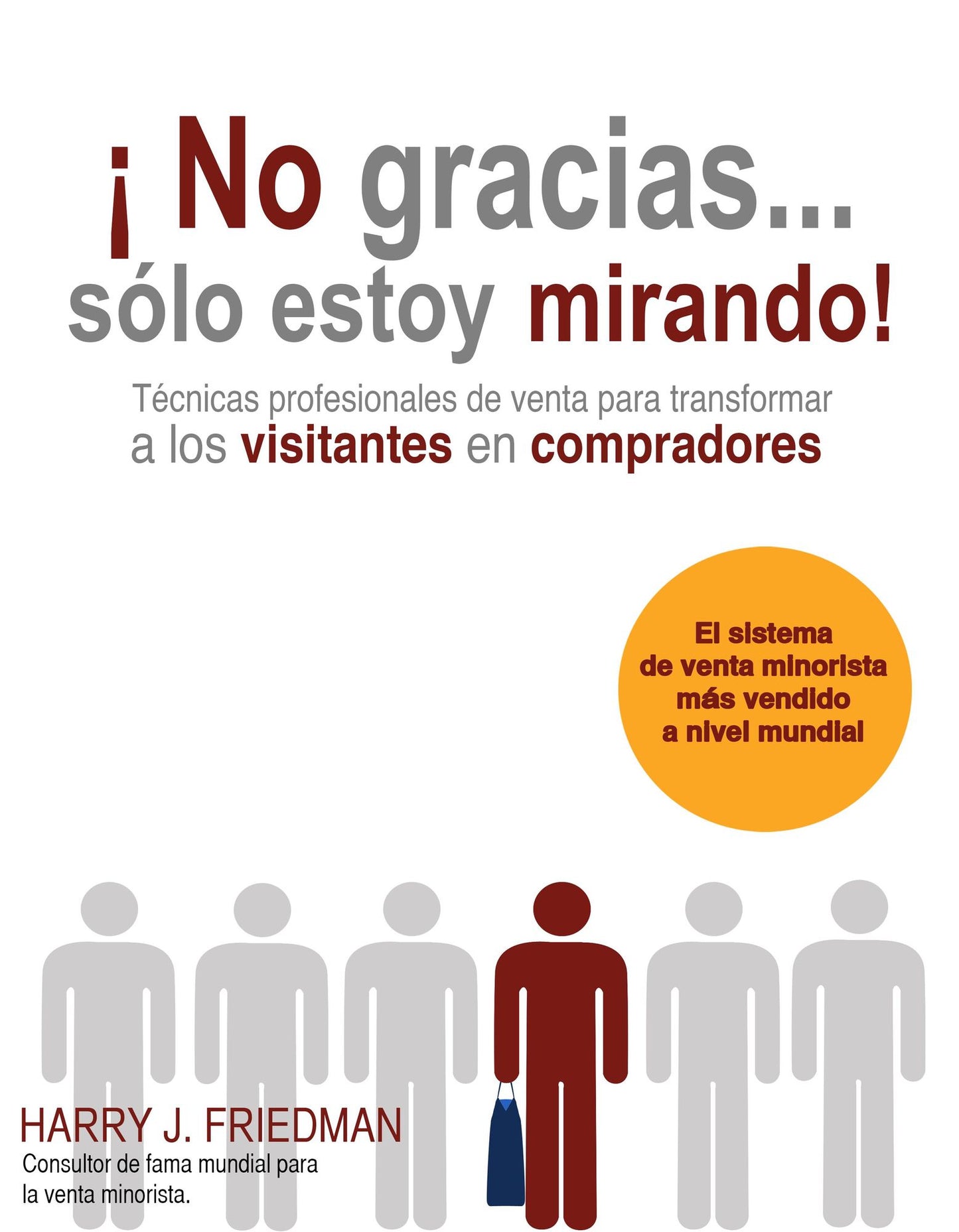 No gracias... Sólo estoy mirando!: Técnicas Profesionales de venta para convertir visitantes en compradores