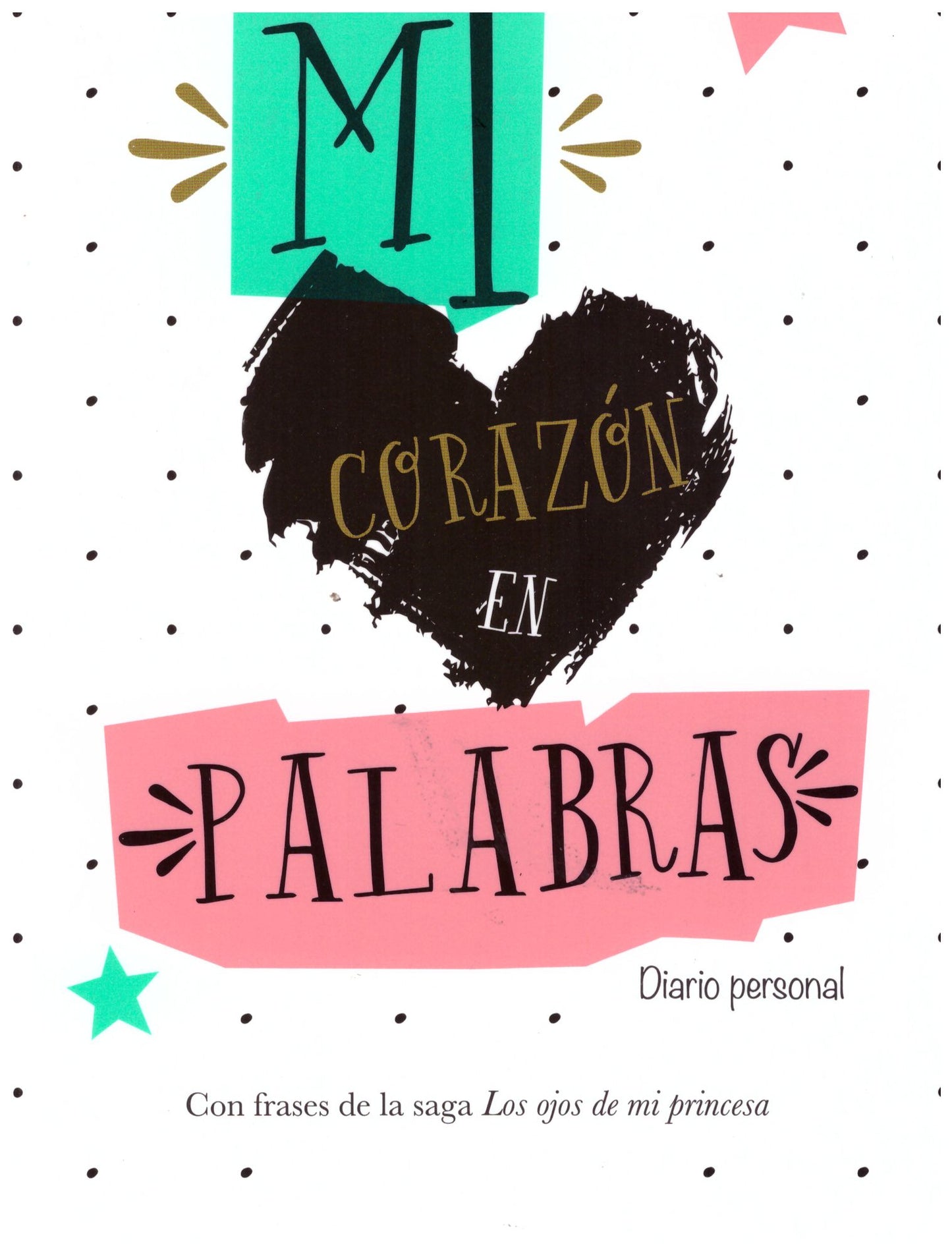 Mi coraz¢n en palabras/ My Heart in Words : Diario personal/ Personal Diary