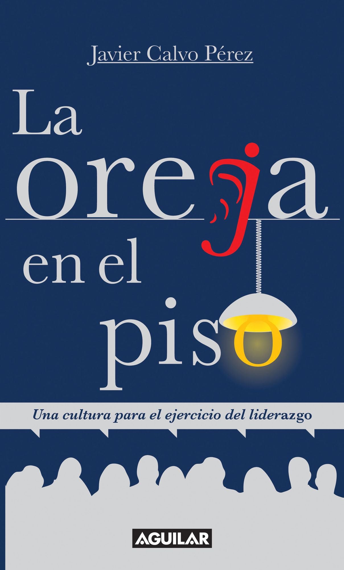 La oreja en el piso: Una cultura para el ejercicio del liderazgo