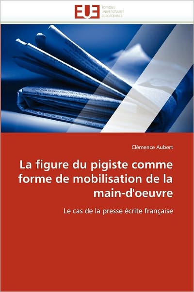 La Figure Du Pigiste Comme Forme De Mobilisation De La Main-D'Oeuvre