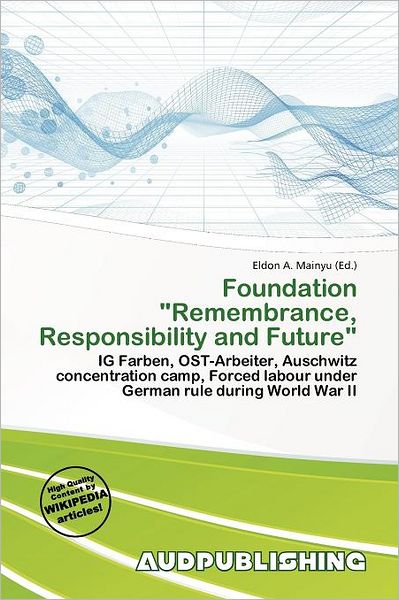 Foundation Remembrance, Responsibility And Future