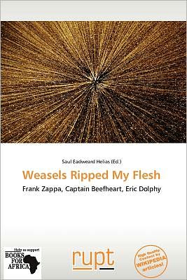 Weasels Ripped My Flesh