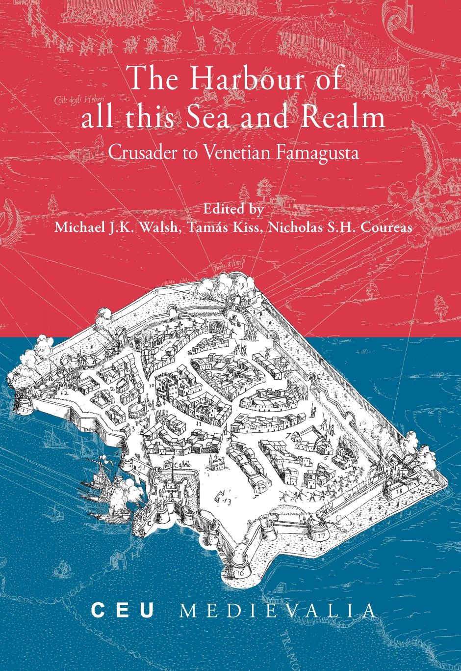 The Harbour of All This Sea and Realm: Crusader to Venetian Famagusta