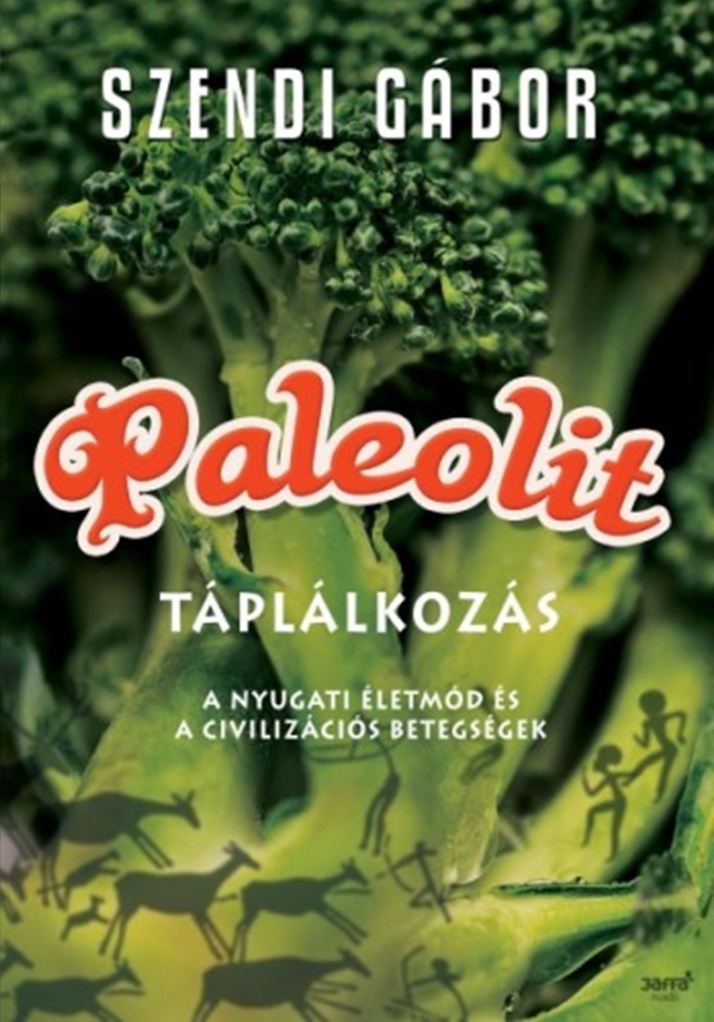 Paleolit táplálkozás: A nyugati életmód és a civilizációs betegségek