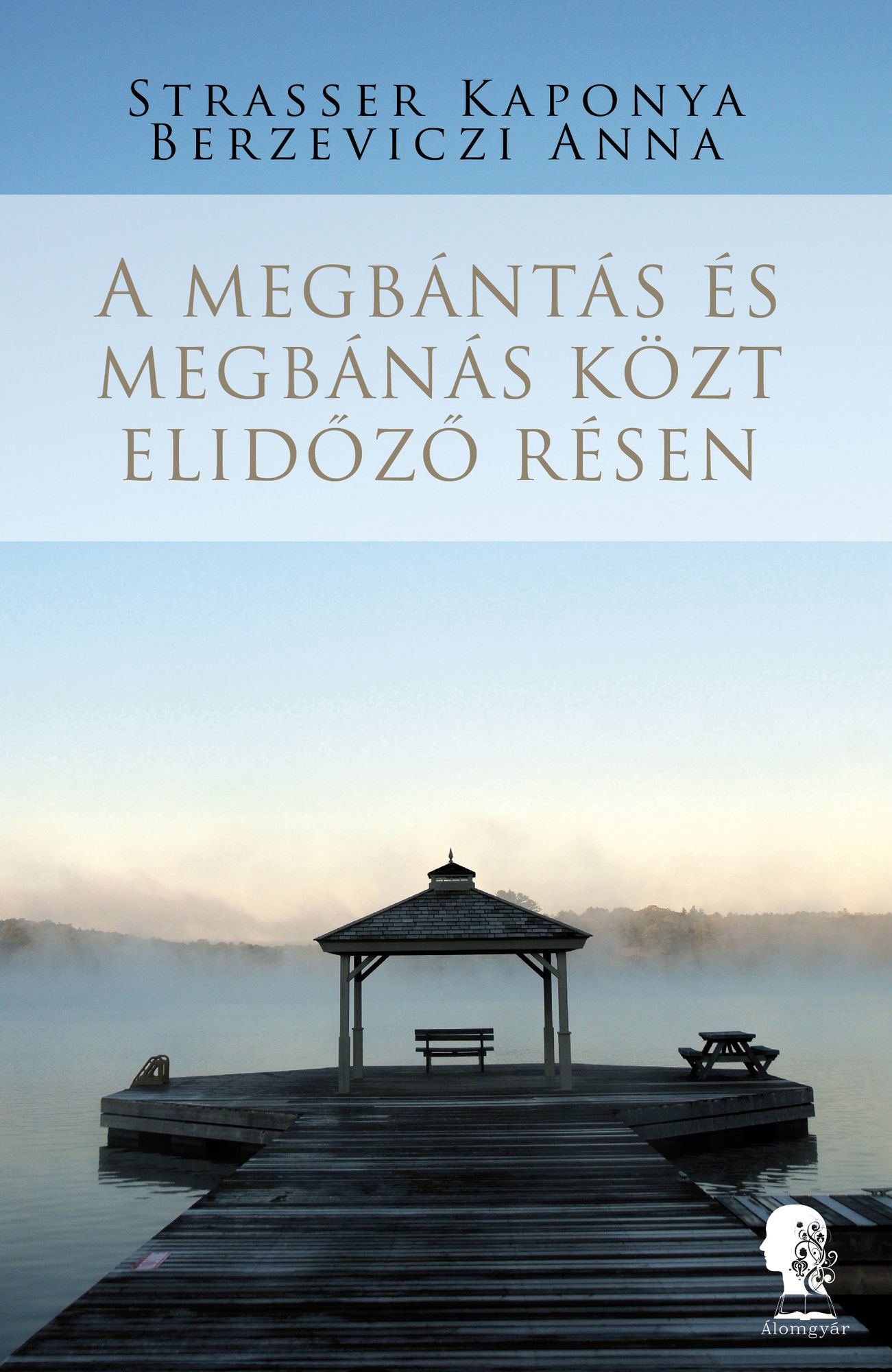 A megbántás és megbánás közt elidőző résen