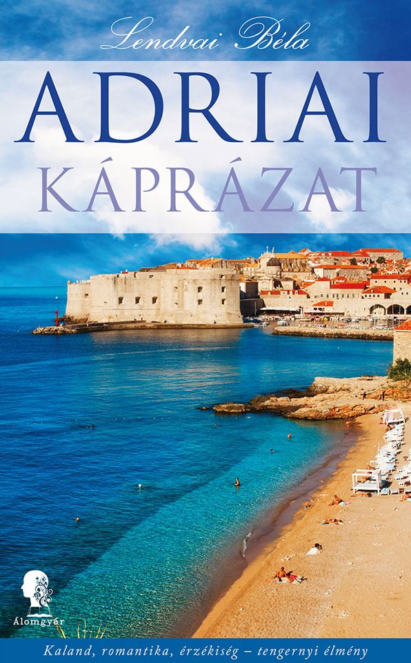 Adriai káprázat: Kaland, romantika, érzékiség tengernyi élmény