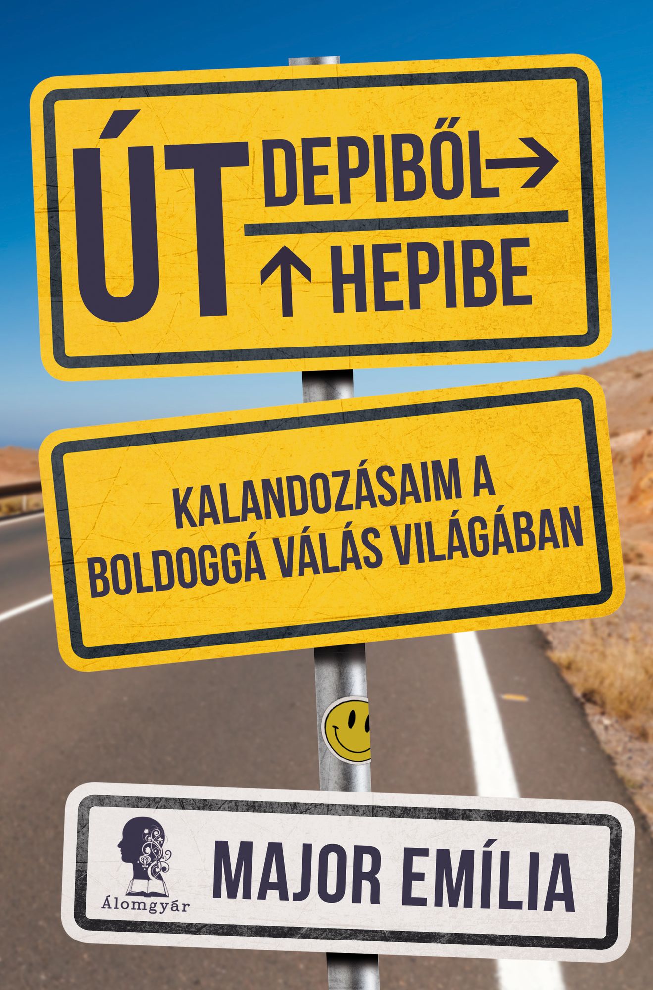 Út Depiből Hepibe: Kalandozásaim a boldoggá válás világában