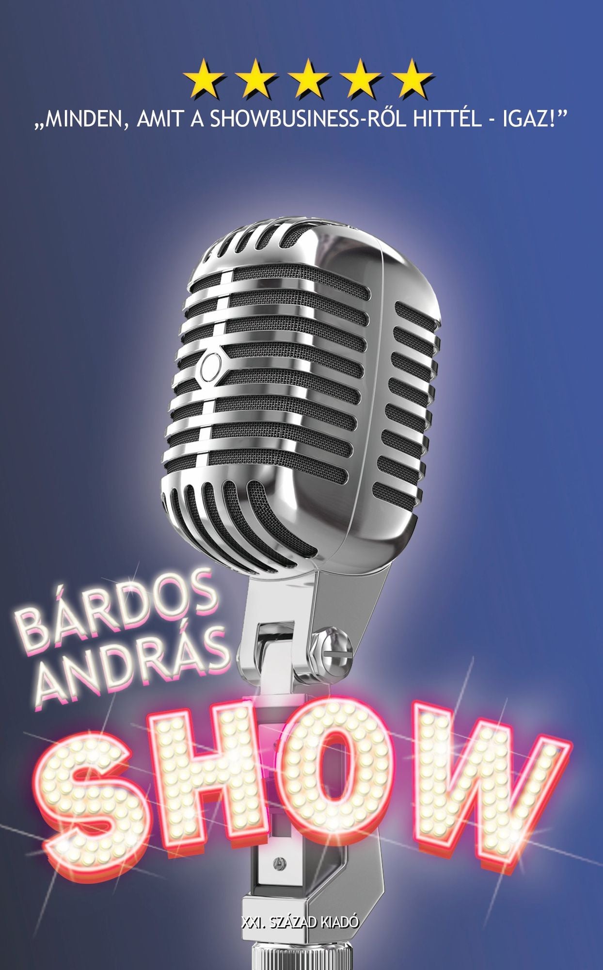 Show - Minden, amit a showbusiness-ről hittél - igaz!