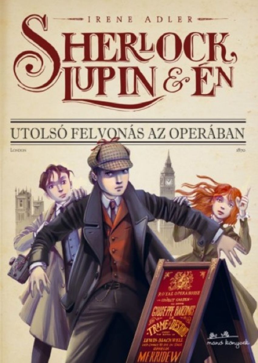 Sherlock, Lupin &eacute;s &eacute;n : Utols&oacute; felvon&aacute;s az Oper&aacute;ban
