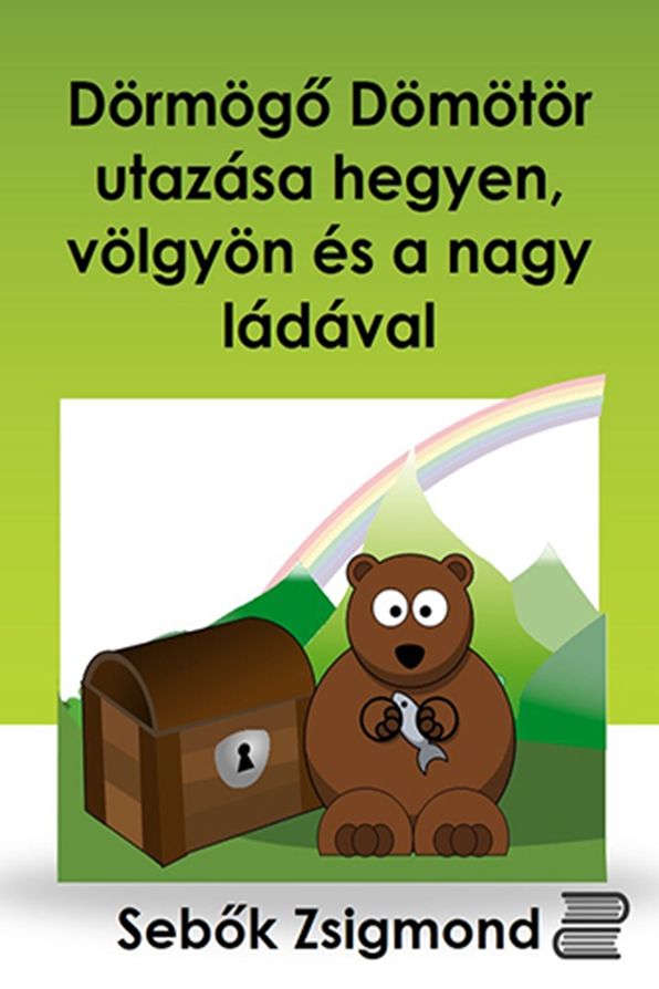 Dörmögő Dömötör utazása hegyen, völgyön és a nagy ládával