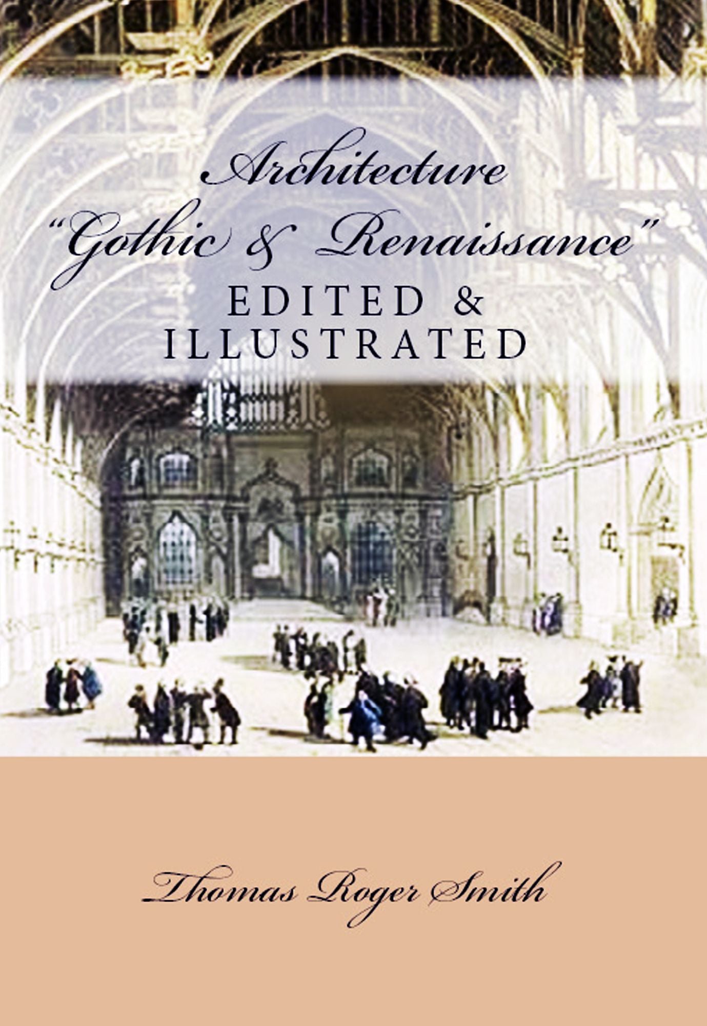 Architecture (Gothic and Renaissance): Edited & Illustrated