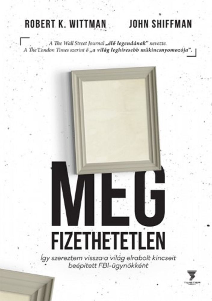 Megfizethetetlen: Így szereztem vissza a világ elrabolt kincseit beépített FBI-ügynökként