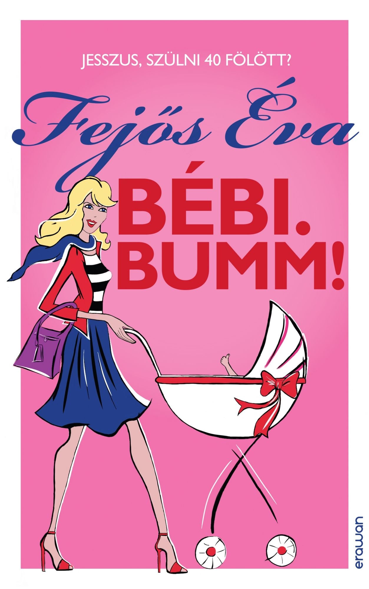 Bébi. Bumm!: Jesszus, szülni 40 fölött?