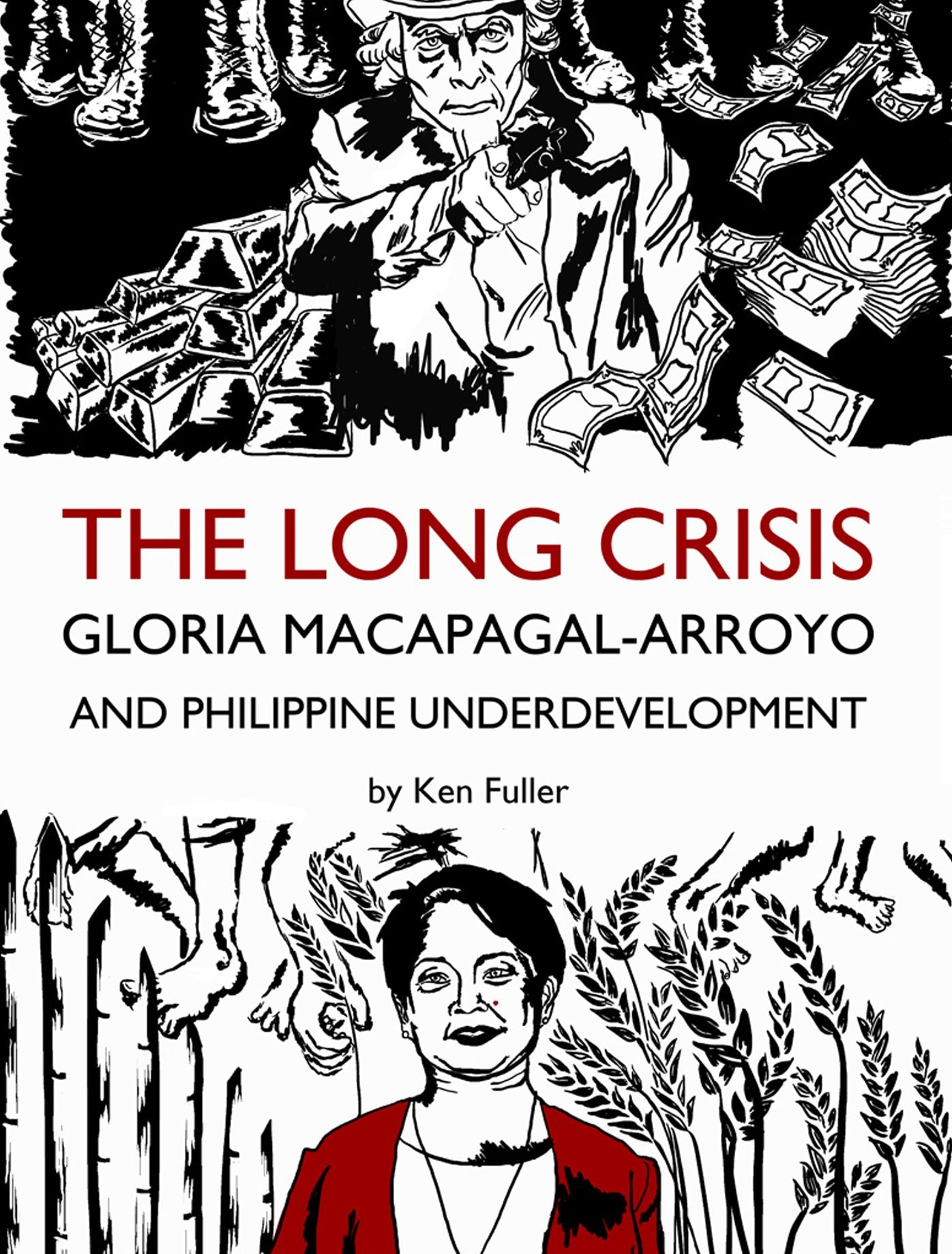The Long Crisis: Gloria Macapagal-Arroyo and Philippine Underdevelopment