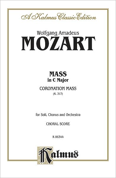 Coronation Mass, K. 317: SATB with SATB Soli (Orch.) (Latin Language Edition)