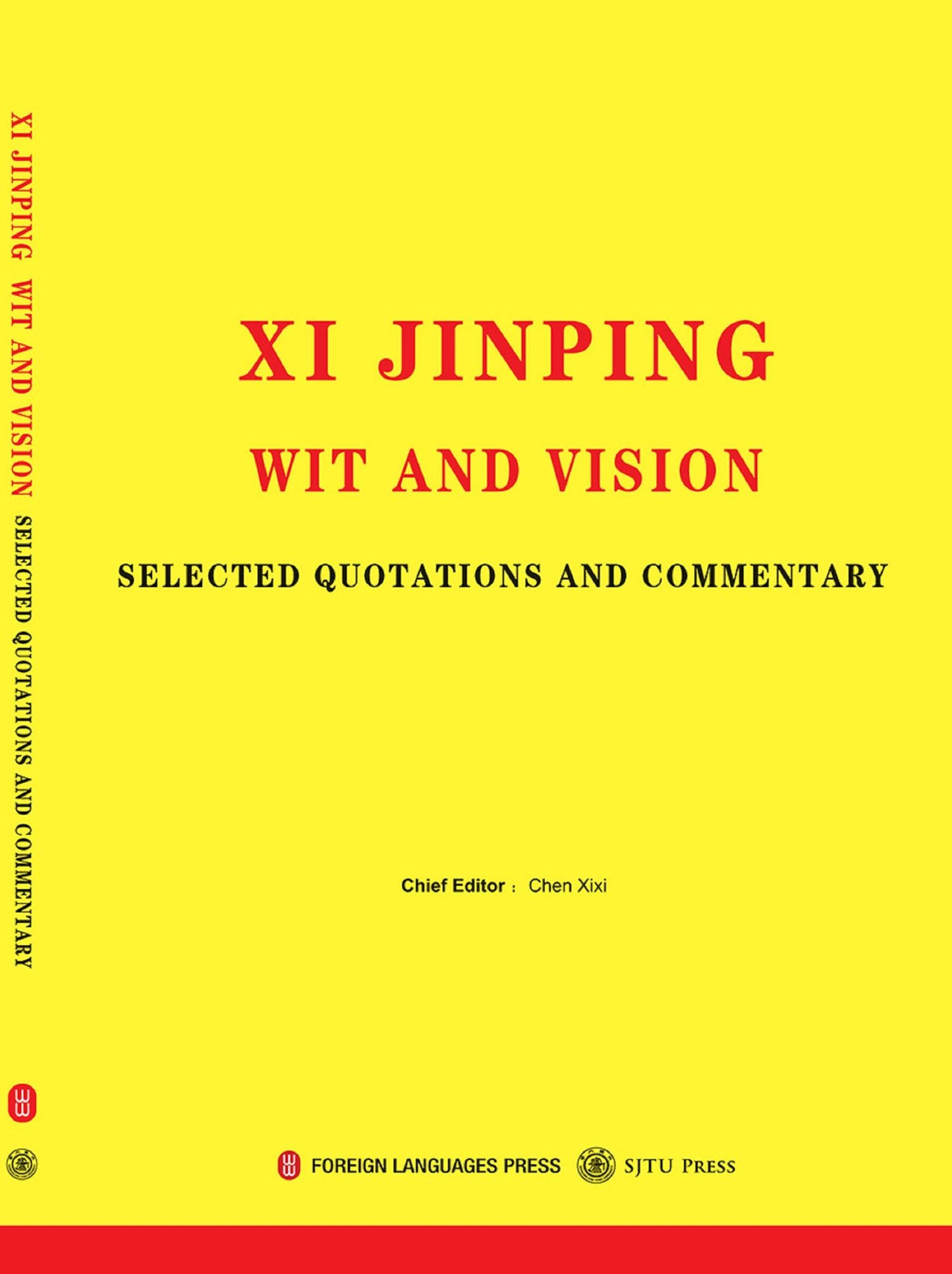 Xi Jinping Wit and Vision: Selected Quotations and Commentary