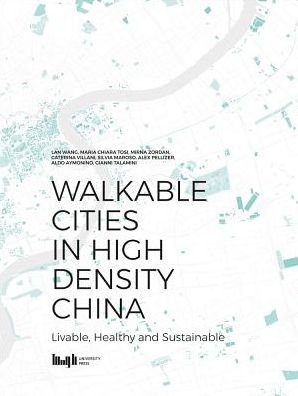 Walkable Cities in High Density China: Livable, Healthy and Sustainable