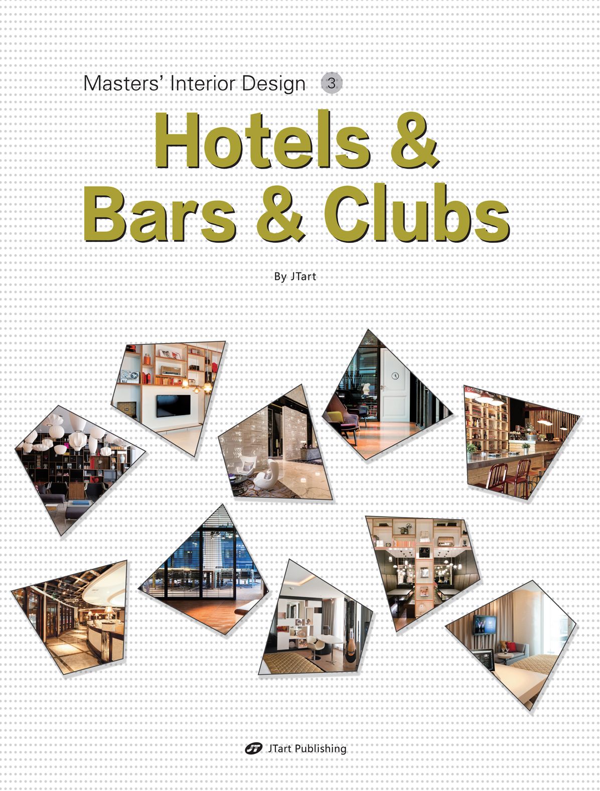Masters' Interior Design 3: Hotels & Bars & Clubs
