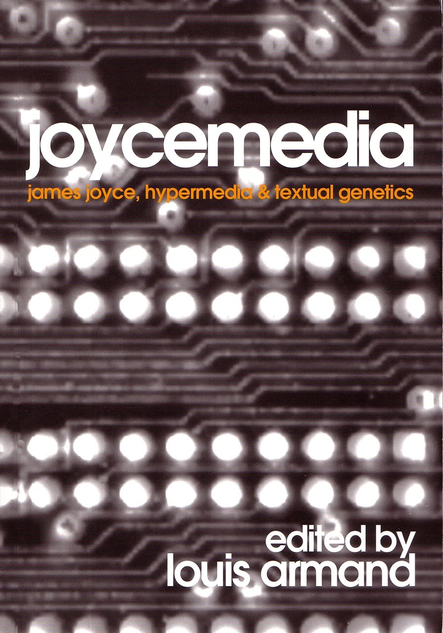 Joycemedia: James Joyce, Hypermedia and Textual Genetics