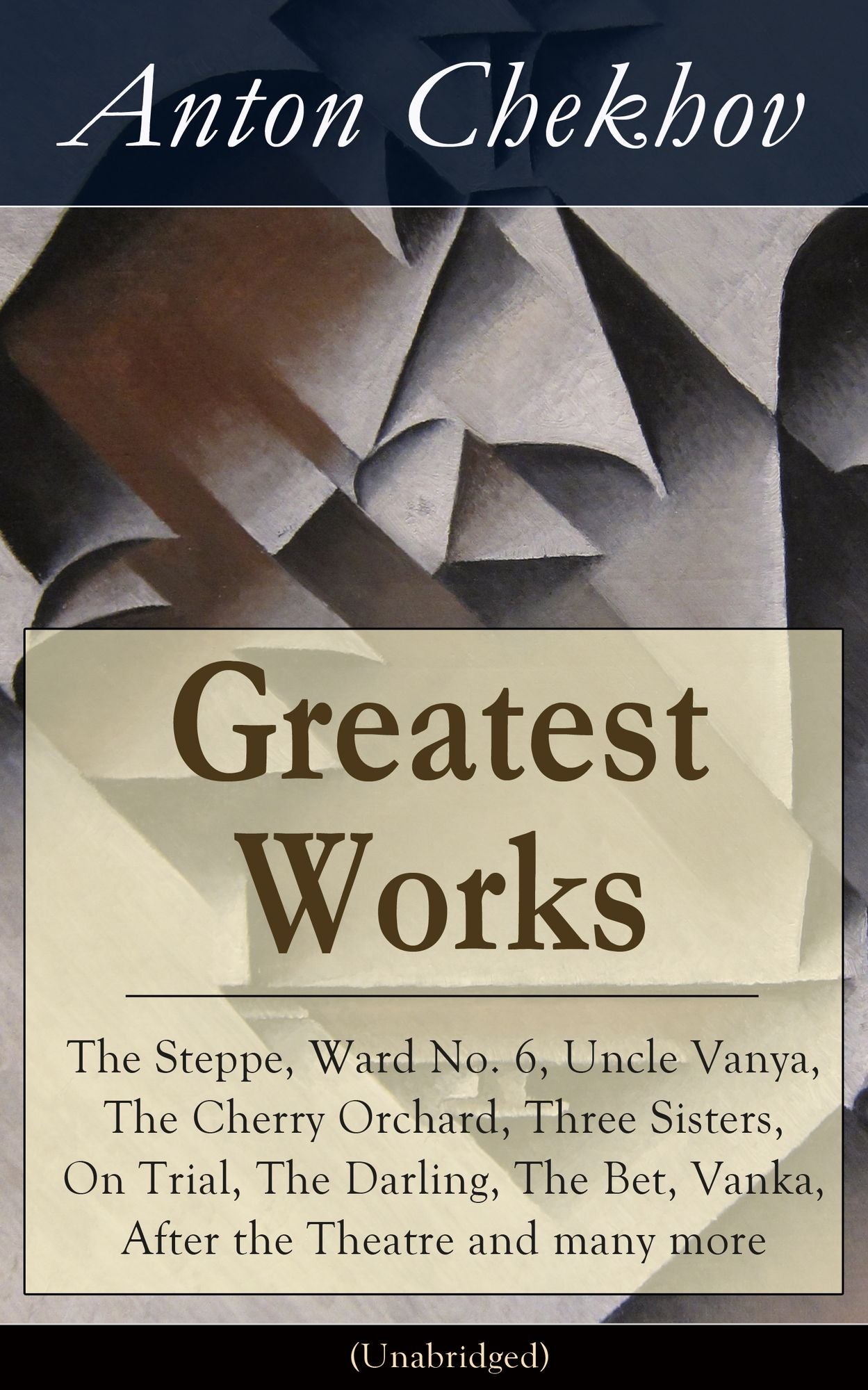 Greatest Works of Anton Chekhov: The Steppe, Ward No. 6, Uncle Vanya, The Cherry Orchard, Three Sisters, On Trial, The Darling, The Bet, Vanka, After the Theatre and many more (Unabridged): Plays, Short Stories, Novel and A Biography