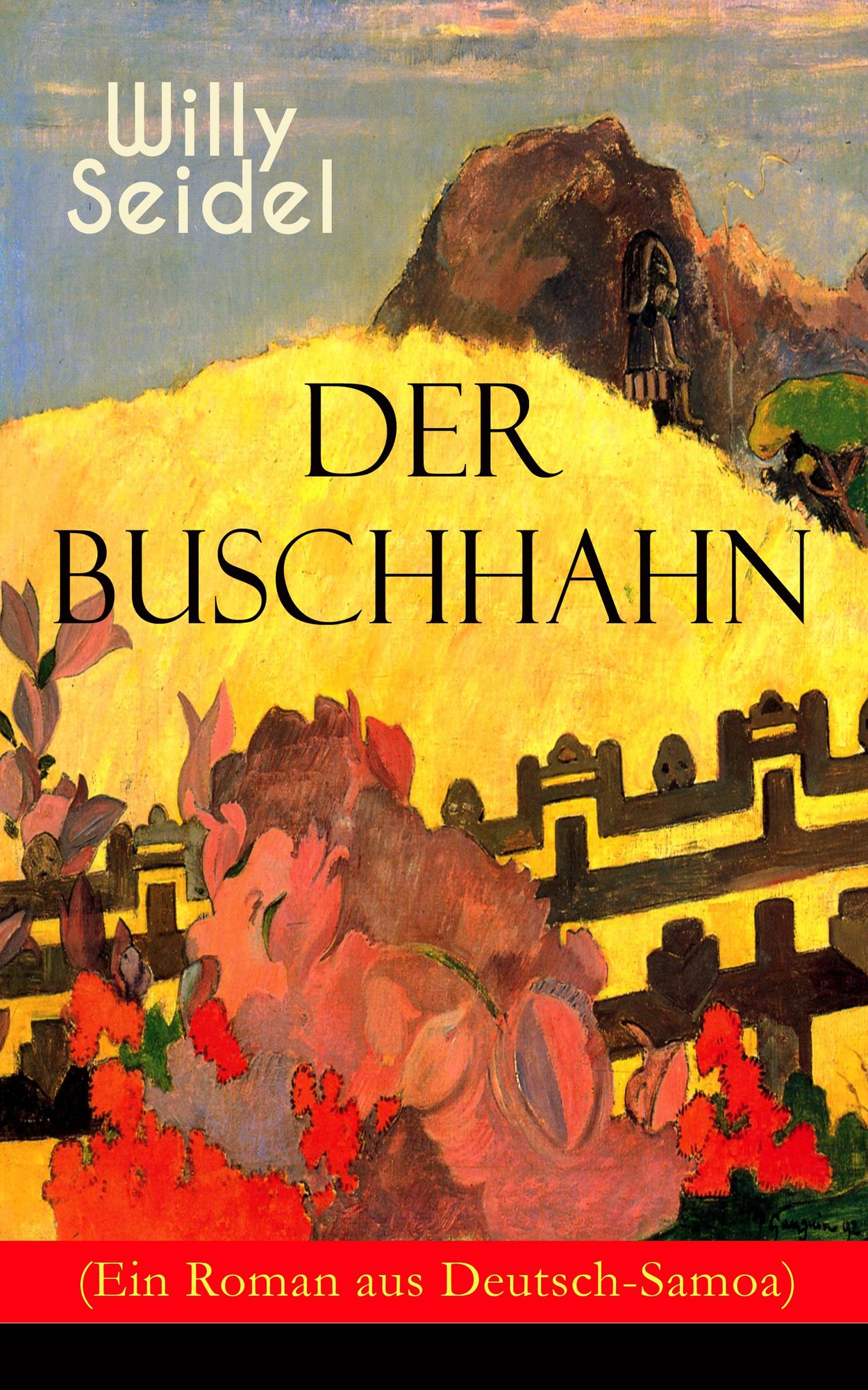 Der Buschhahn (Ein Roman aus Deutsch-Samoa) - Vollständige Ausgabe: Abenteuer-Klassiker