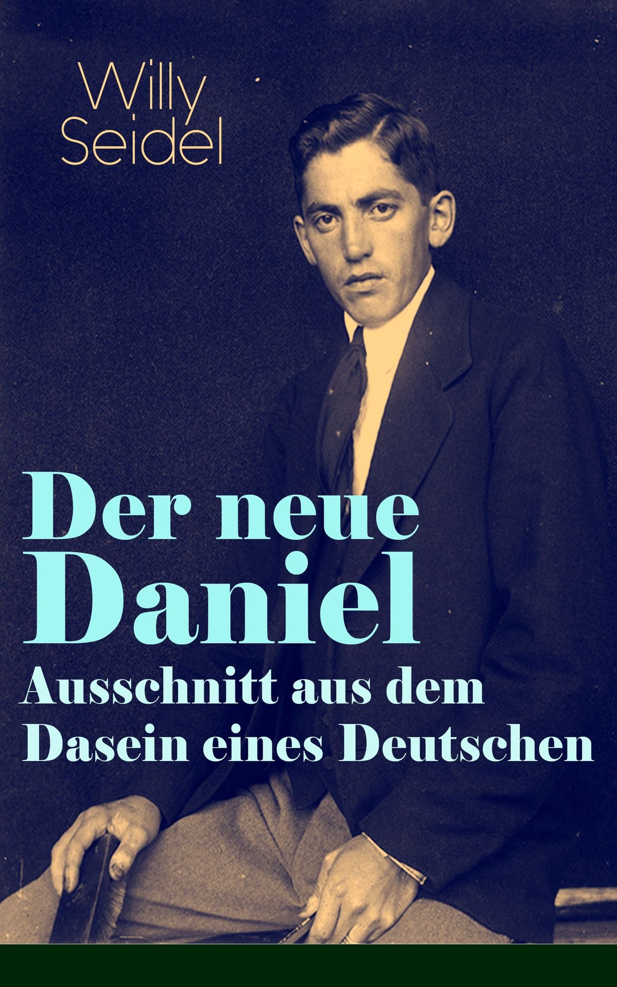 Der neue Daniel - Ausschnitt aus dem Dasein eines Deutschen (Vollständige Ausgabe): Autobiographischer Roman