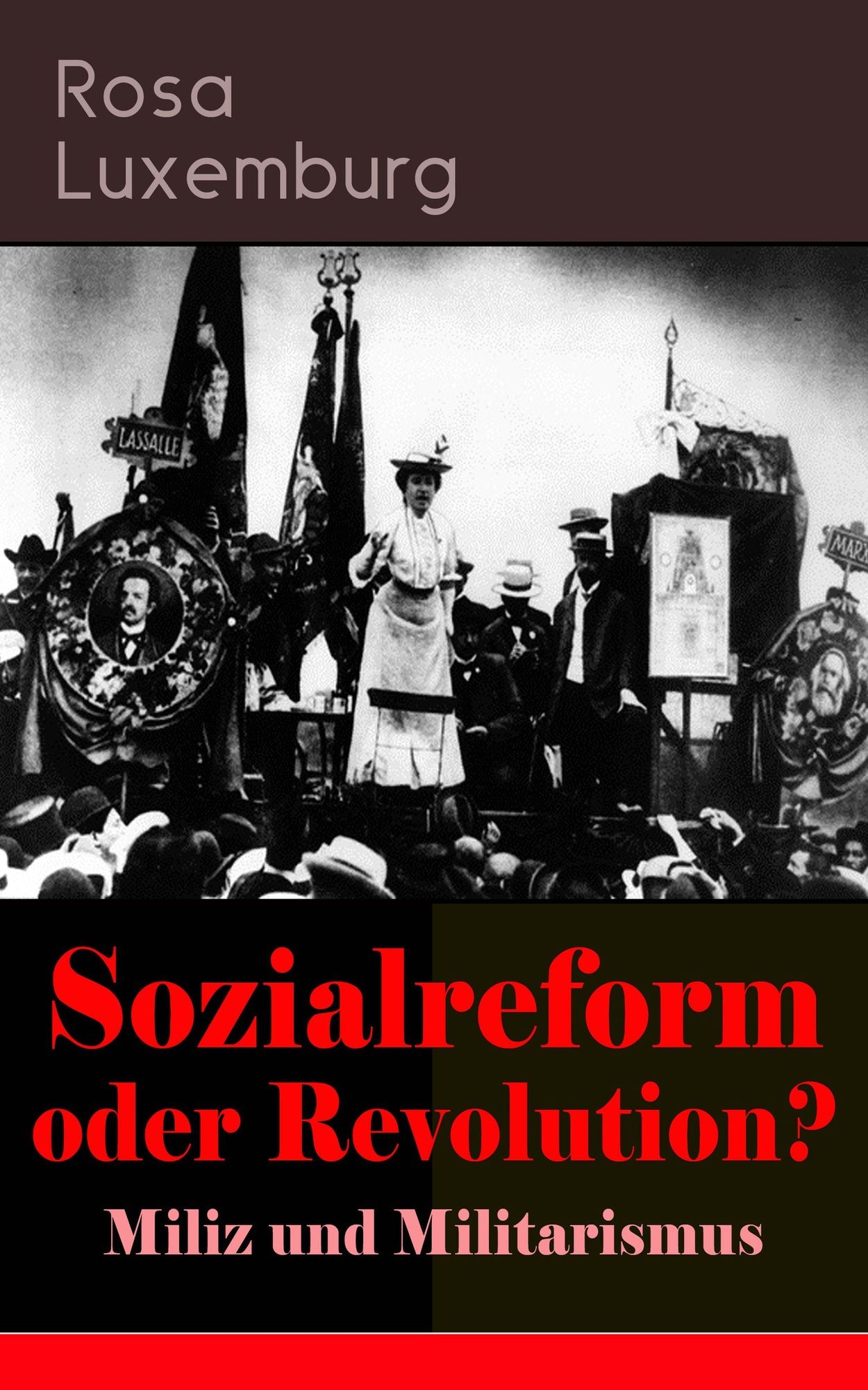 Sozialreform oder Revolution? - Miliz und Militarismus (Vollständige Ausgabe): Das Lohngesetz, Die Krise, Die Gewerkschaften, Die Genossenschaften, Die Sozialreform, Zollpolitik und Militarismus, Die Eroberung der politischen Macht, Der Opportunismus in T