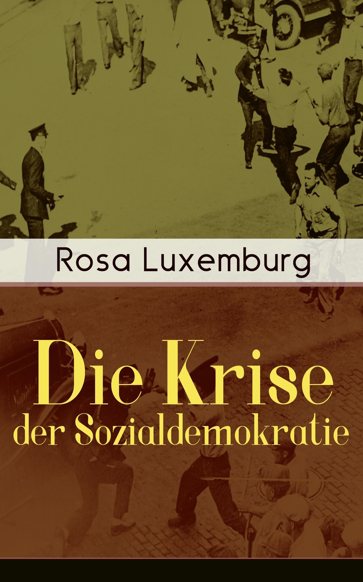 Die Krise der Sozialdemokratie (Vollständige Ausgabe): Sozialismus oder Barbarei? + Das Aufkommen des Imperialismus + Die Türkei + Der Zarismus + Die Einstellung des Klassenkampfes + Invasion und Klassenkampf + Kampf gegen den Imperialismus