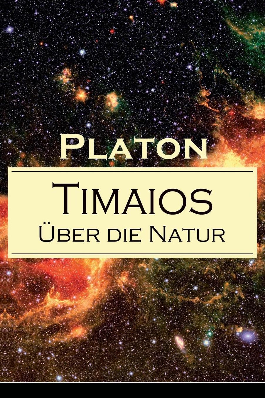 Timaios - Über die Natur (Vollständige deutsche Ausgabe)