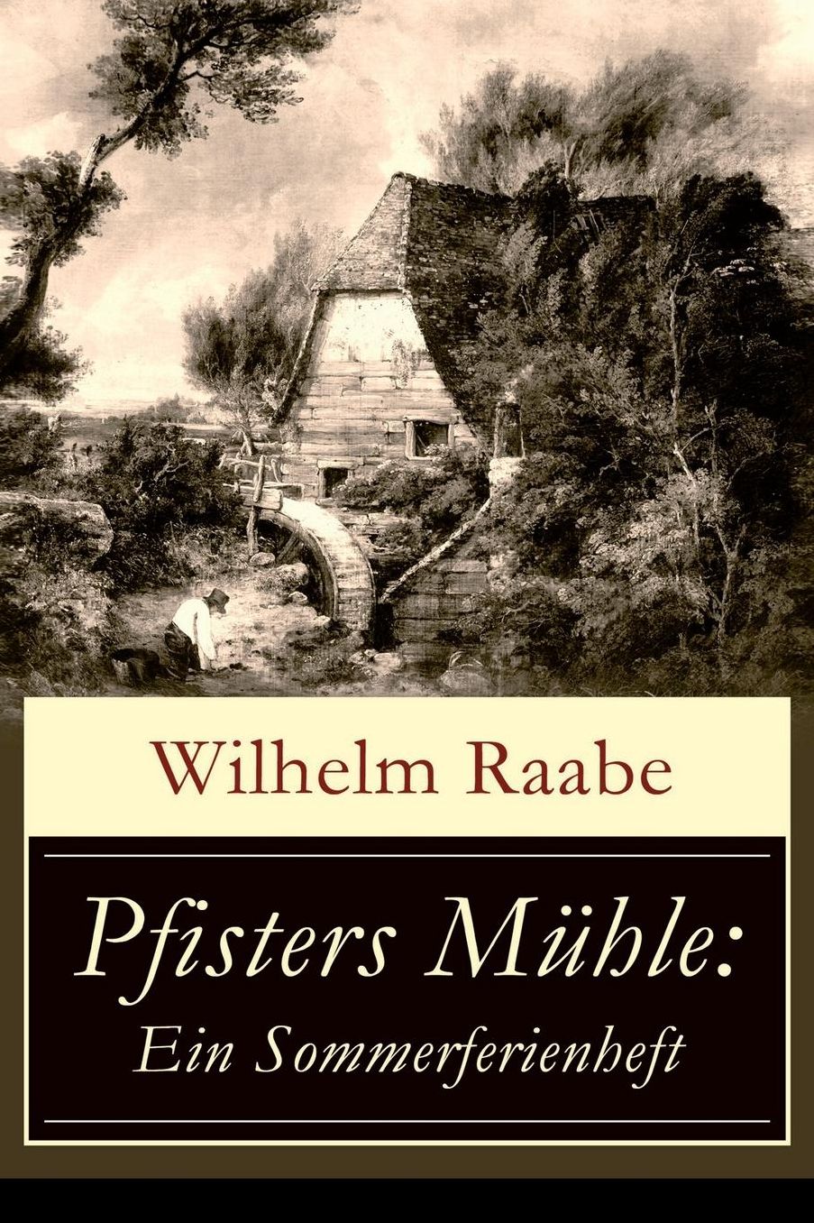 Pfisters Mühle: Ein Sommerferienheft (Vollständige Ausgabe)