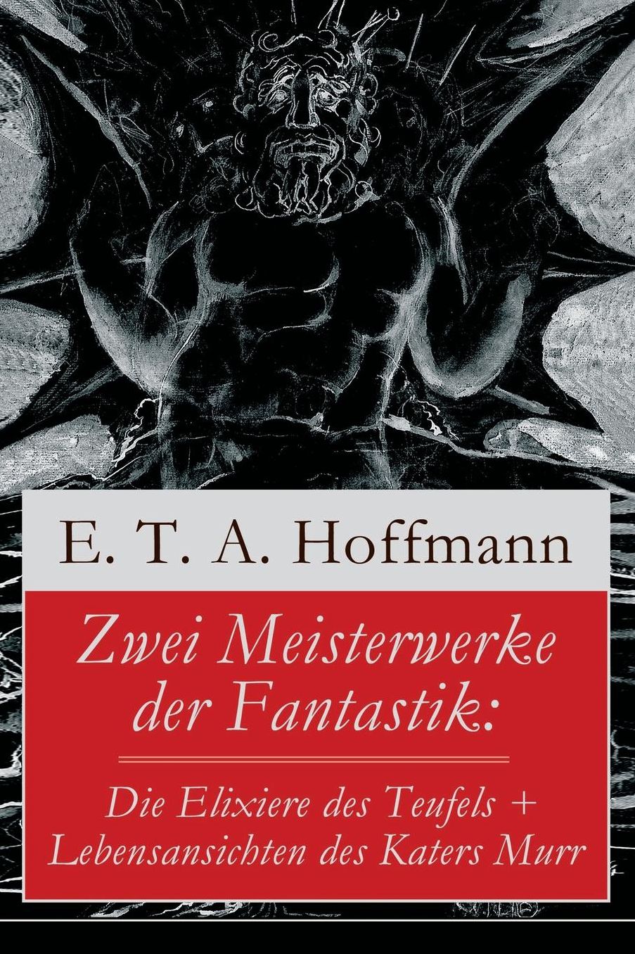 Zwei Meisterwerke der Fantastik: Die Elixiere des Teufels + Lebensansichten des Katers Murr (Vollständige Ausgabe)
