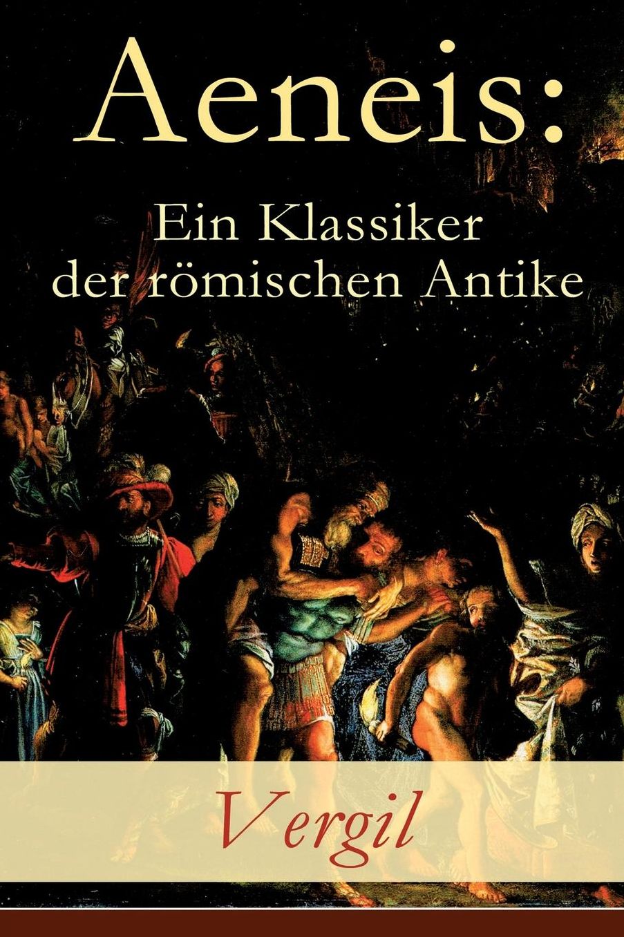 Aeneis: Ein Klassiker der römischen Antike (Vollständige deutche Ausgabe)