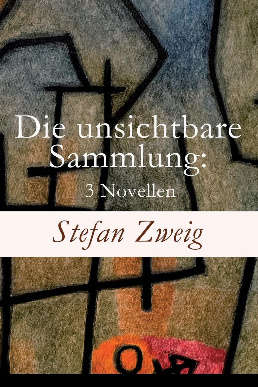 Die unsichtbare Sammlung: 3 Novellen (Vollständige Ausgabe)