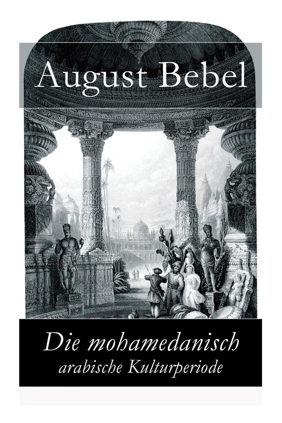 Die mohamedanisch-arabische Kulturperiode - Vollständige Ausgabe