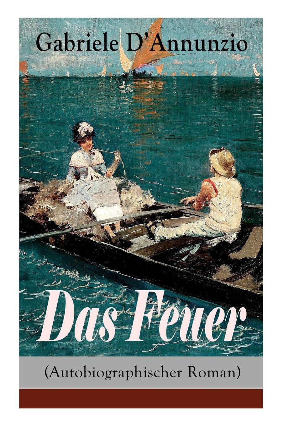 Das Feuer (Autobiographischer Roman) - Vollständige deutsche Ausgabe