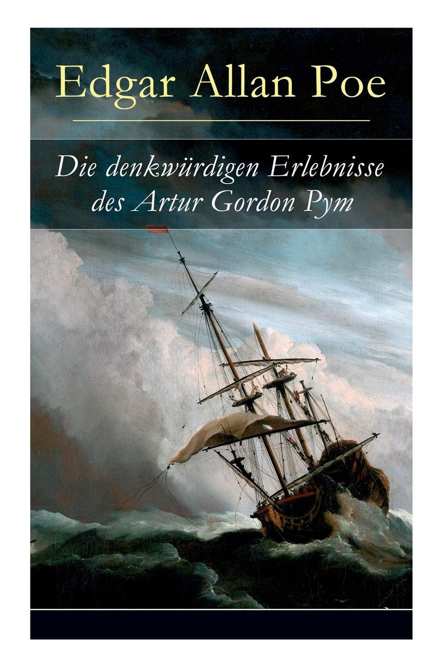 Die denkwürdigen Erlebnisse des Artur Gordon Pym (Vollständige deutsche Ausgabe)