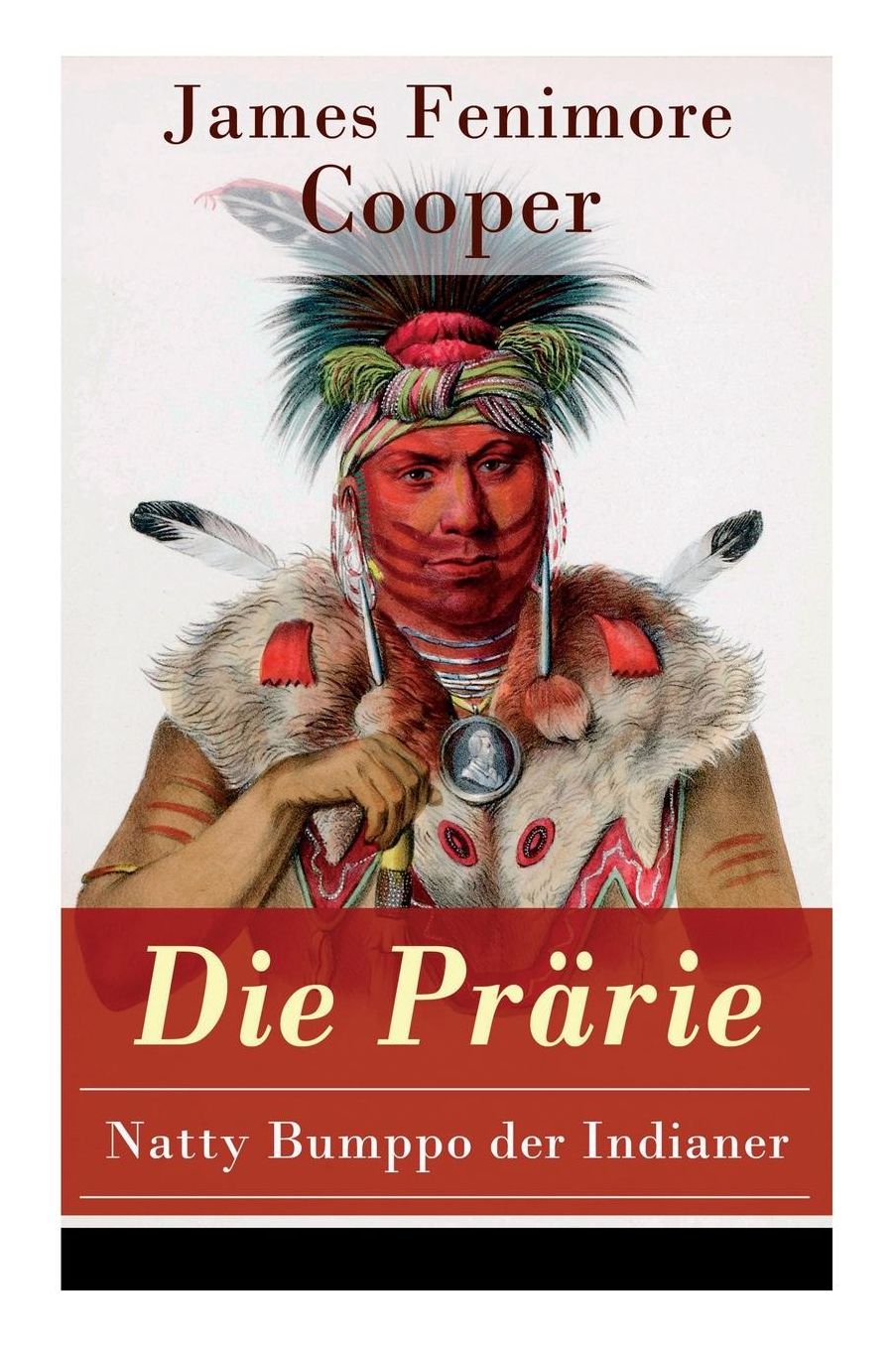 Die Prärie - Natty Bumppo der Indianer (Vollständige deutsche Ausgabe)