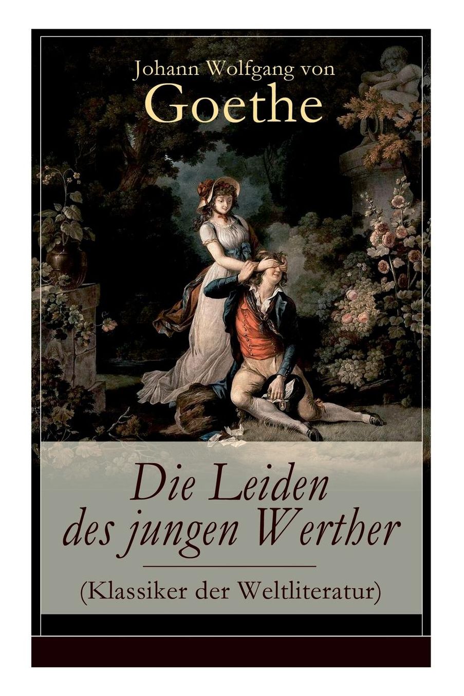 Die Leiden des jungen Werther (Klassiker der Weltliteratur) - Vollständige Ausgabe