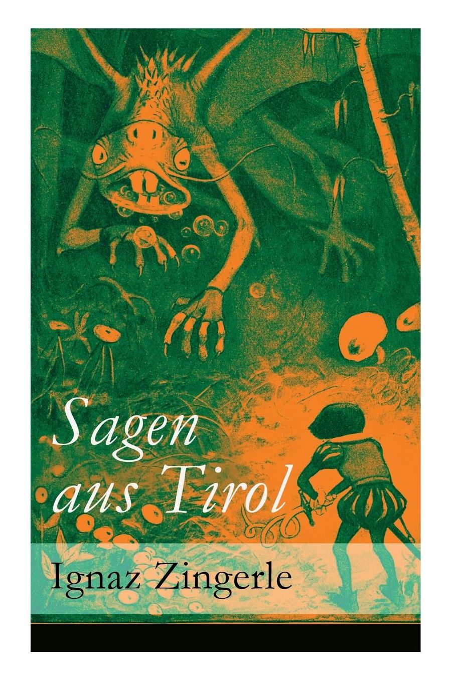 Sagen aus Tirol (Vollständige Ausgabe)