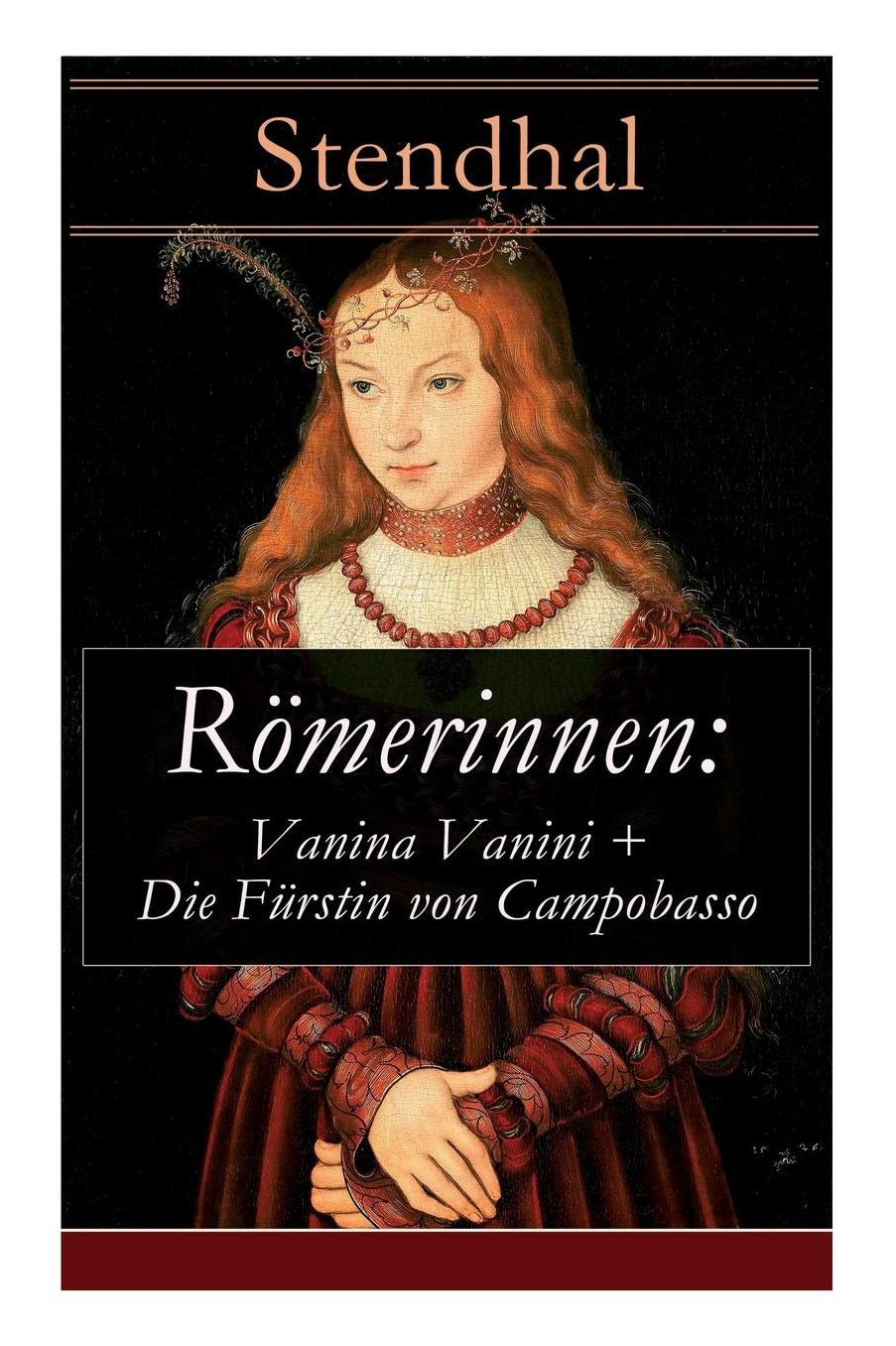 Römerinnen: Vanina Vanini + Die Fürstin von Campobasso (Vollständige deutsche Ausgaben)