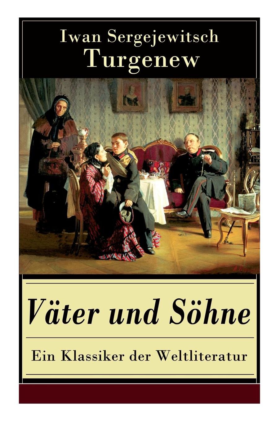 Väter und Söhne - Ein Klassiker der Weltliteratur (Vollständige deutsche Ausgabe)