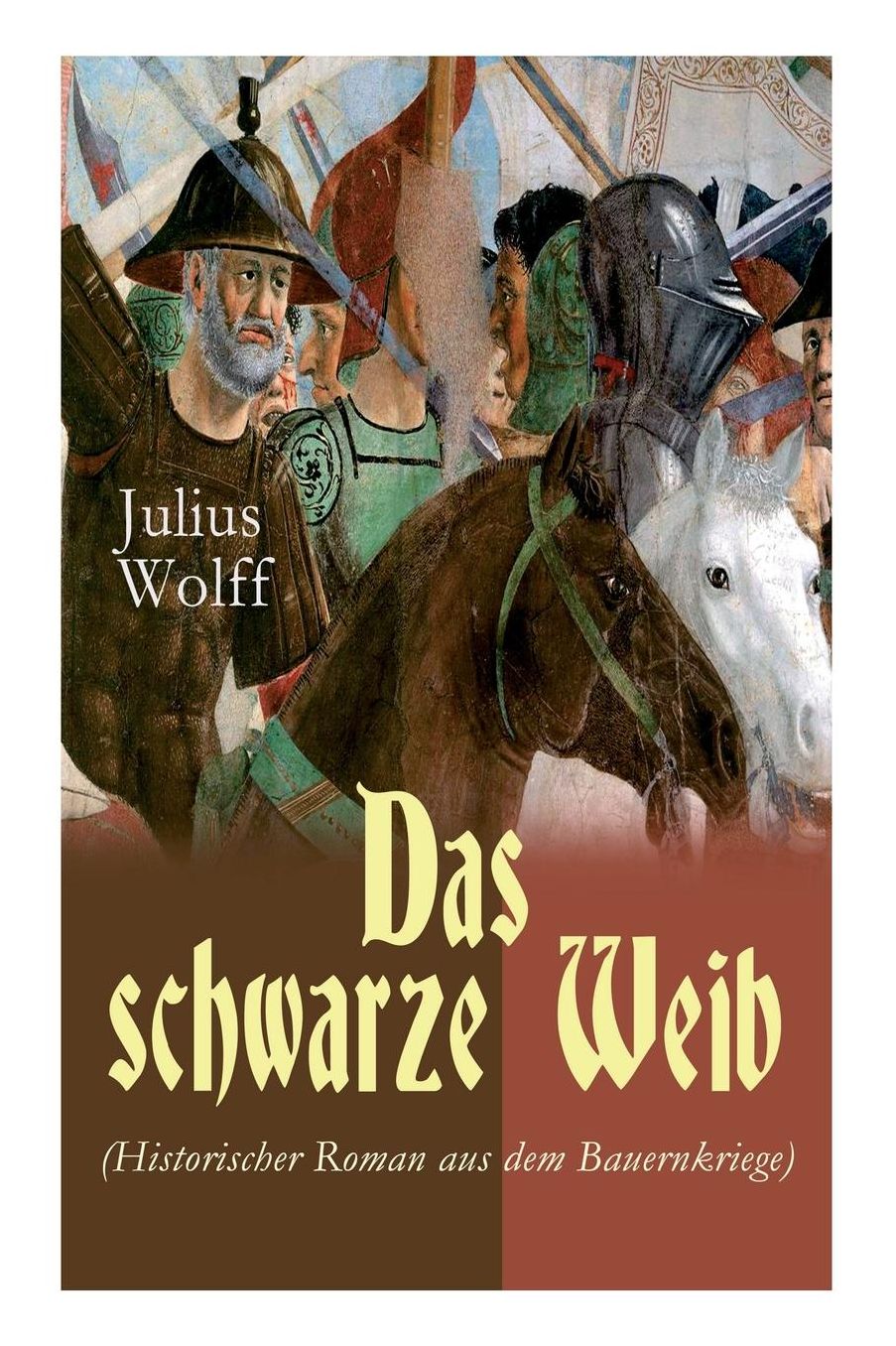 Das schwarze Weib (Historischer Roman aus dem Bauernkriege) - Vollständige Ausgabe
