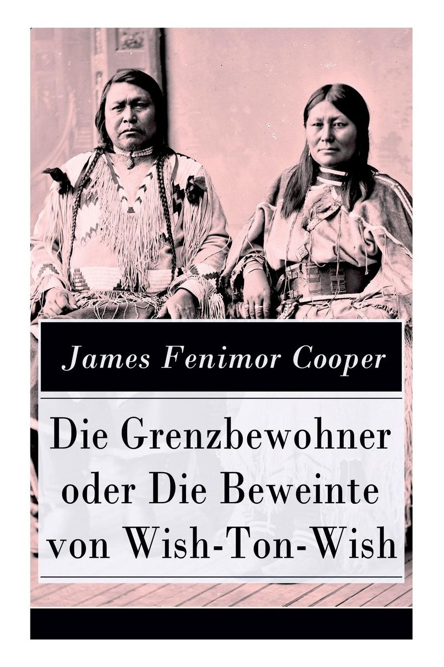 Die Grenzbewohner oder Die Beweinte von Wish-Ton-Wish (Vollständige deutsche Ausgabe)
