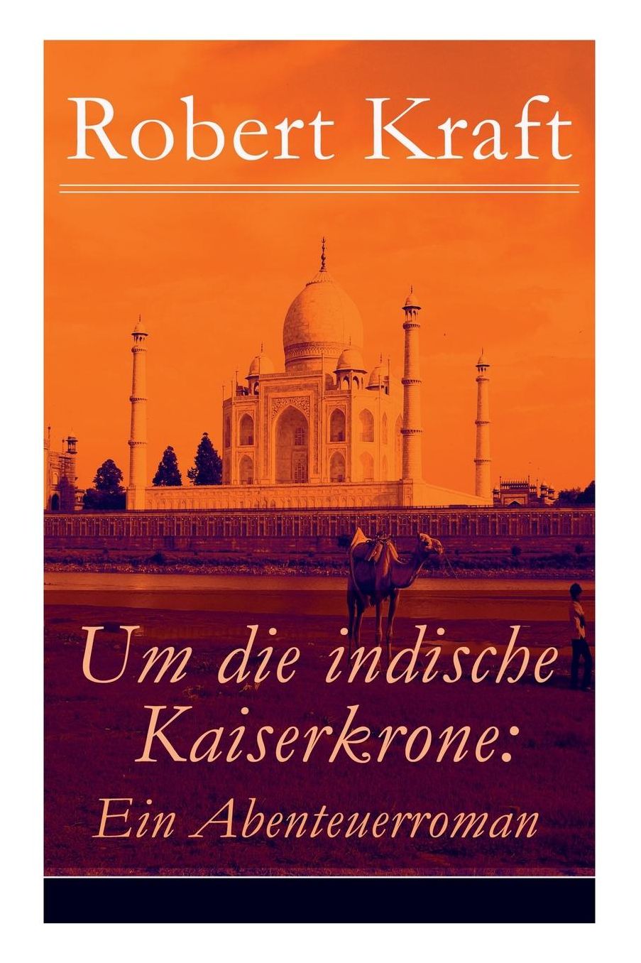 Um die indische Kaiserkrone: Ein Abenteuerroman - Vollständige Ausgabe (Band 1-4) (Band 2/2)