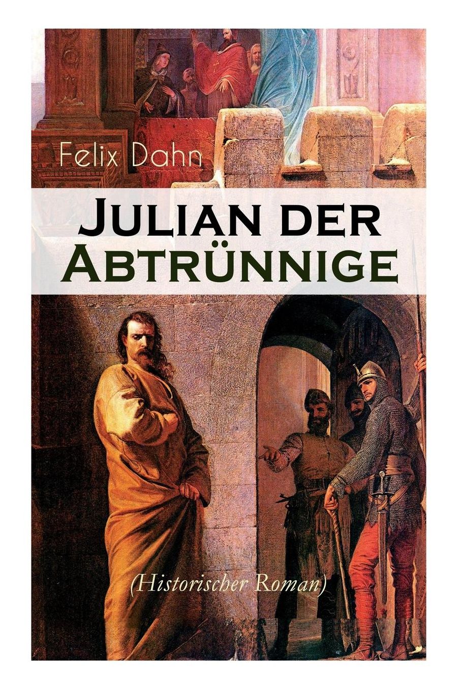 Julian der Abtrünnige (Historischer Roman) - Gesamtausgabe in 3 Bänden