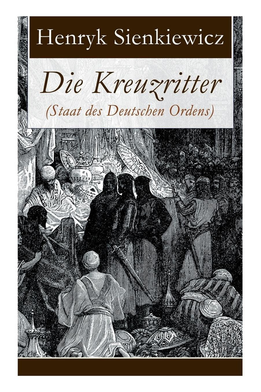 Die Kreuzritter (Staat des Deutschen Ordens) - Vollständige deutsche Ausgabe