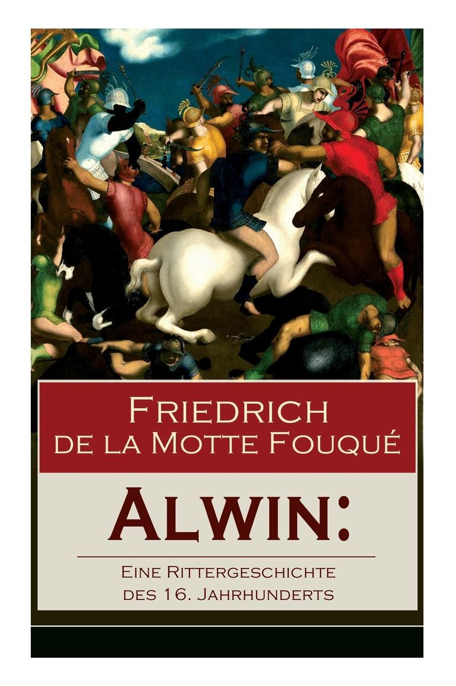Alwin: Eine Rittergeschichte des 16. Jahrhunderts (Vollständige Ausgabe)